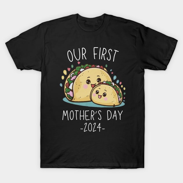 Our First Mother’s Day Together 2024 First Time Mom Taco Mommy design T-Shirt by mourad300